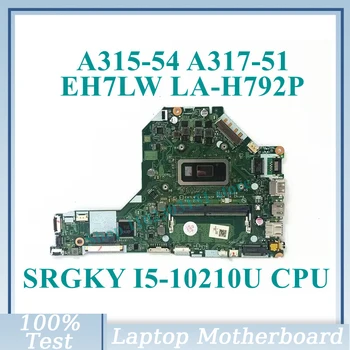 EH7LW LA-H792P с процесор SRGKY I5-10210U дънна Платка за лаптоп Acer A315-54 A317-51 дънна Платка 100% Напълно тествана, работи добре