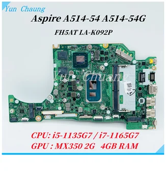 FH5AT LA-K092P За Acer Aspire A514-54 A514-54G на дънната Платка на лаптопа NBA2111003 с процесор i5-1135G7/i7-1165G7 + MX350 2G GPU 4 GB оперативна памет