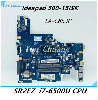 FRU 5B20K34584 AIWZ2 AIWZ3 LA-C853P Основна такса за Lenovo 500-15ISK дънна платка на лаптоп SR2EZ I7-6500U процесор 100% напълно тестван