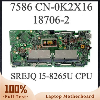 Благородна НОВА дънна Платка CN-0K2X16 0K2X16 K2X16 С процесор SREJQ I5-8265U За лаптоп Dell 7586 дънна Платка 18706-2 100% тествана е В ред