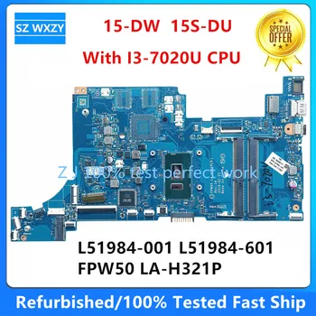 Възстановена дънна платка за лаптоп HP 15-DW 15S-DU-с процесор I3-7020U L51984-001 L51984-601 FPW50 LA-H321P DDR4 MB 100% тествана