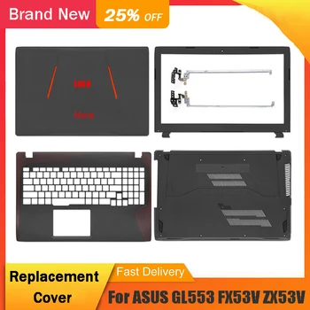 За ASUS GL553 GL553V GL553VD FX553 ZX553 FZ53 FX53 KX 53 Задната част на Горния Капак на Лаптопа Предната Рамка, Поставка За Ръце Горния Долен Корпус Линия