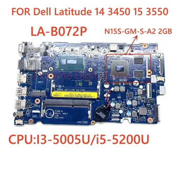 Приложимо за лаптоп Dell Latitude 14 3450 15 3550 дънна платка LA-B072P с процесор i3, i5 N15S-GM-S-A2, 2 GB, 100% тест